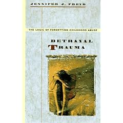 Betrayal Trauma: Logic of Forgetting Childhood Abuse