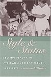 Style and Status: Selling Beauty to African American Women, 1920-1975