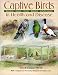 Captive Birds in Health and Disease: Gamebirds, Raptors, Parrots, Waterfowl, and Other Species