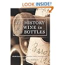 The History of Wine in 100 Bottles: From Bacchus to Bordeaux and Beyond