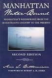 Manhattan Water-Bound: Manhattan's Waterfront from the Seventeenth Century to the Present (New York City History and Culture)