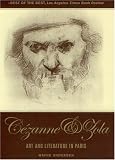 The Youth of Cezanne and Zola: Notoriety and Its Source,  Art and Literature in Paris: Notoriety and Its Source, Art and Literature in Paris