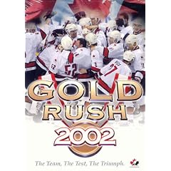 Gold Rush 2002: Canada's Olympic Hockey Team