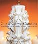 Cut & Carve Candles: Beautiful Candles to Dip, Carve, Twist & Curl