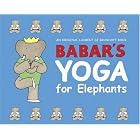 Babar's Yoga for Elephants by Laurent De Brunhoff