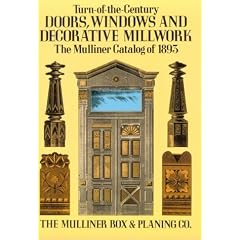 Turn-of-the-century Doors, Windows and Decorative Millwork: The Mulliner Catalog of 1893
