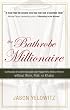 The Bathrobe Millionaire: Confessions of an Unemployable Job-Hopper Who Made a Fortune without Work, Risk, or Khakis
