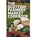 The Scottish Farmer's Market Cookbook