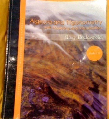 algebra and trigonometry with modeling and visualization mth 111 custom edition for oregon state university