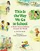 This Is the Way We Go to School: A Book About Children Around the World