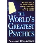 The World's Greatest Psychics: Nostradamus To John Edwards, Predictions And Prophecies book cover