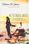 Attends-moi : Les joies de la puret� dans la relation amoureuse