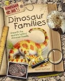 Dinosaur families : unearth the secrets behind dinosaur fossils