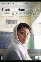 Islam and Human Rights: Advancing a U.S. -Muslim Dialogue