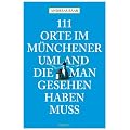 111 Orte im M�nchner Umland die man gesehen haben mu�
