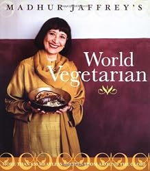 Madhur Jaffrey's World Vegetarian: More Than 650 Meatless Recipes from Around the Globe