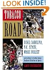 Tobacco Road: Duke, Carolina, N.C. State, Wake Forest, and the History of the Most Intense Backyard Rivalries in Sports