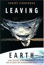 Leaving Earth: Space Stations, Rival Superpowers and the Quest for Interplanetary Travel