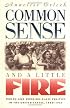 Common Sense and a Little Fire: Women and Working-Class Politics in the United States, 1900-1965 (Gender & American Culture)