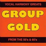 Group Gold, Vol. 1 (Vocal Harmony Greats From the 50`s & 60`s)