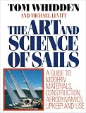 The Art and Science of Sails: A Guide to Modern Materials, Construction, Aerodynamics, Upkeep, and Use