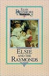 Elsie at the Raymonds: Book 15 (The Original Elsie Classics Series Volume 15)