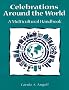 Celebrations around the World: A Multicultural Handbook Celebrations around the World: A Multicultural Handbook