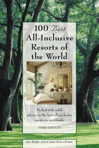 City Travel Guides Discounted  Books : 100 Best All-Inclusive Resorts of the World, 3rd: Packed with solid advice on the best all-inclusive vacations worldwide (100 Best Series)