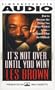 It's Not Over Until You Win: How to Become the Person You Always Wanted to Be -- No Matter What the Obstacles