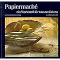 Papiermache: Ein Werkstoff f�r tausend Ideen