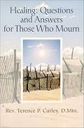 Healing: Questions and Answers for Those Who Mourn