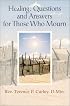 Healing: Questions and Answers for Those Who Mourn