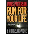 Run for Your Life (Michael Bennett) by James Patterson and Michael Ledwidge