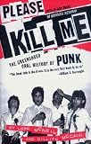 Please Kill Me : The Uncensored Oral History of Punk