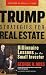  : Trump Strategies for Real Estate: Billionaire Lessons for the Small Investor
