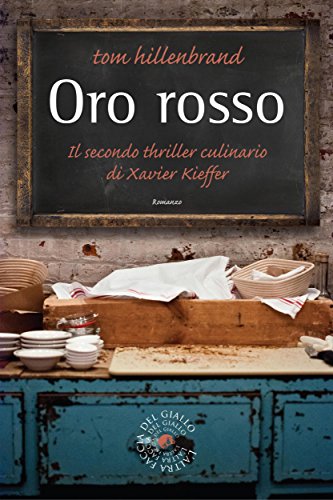 Oro rosso: Il secondo caso dello chef Xavier Kieffer (biblioteca del giallo) (Italian Edition)