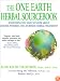The One Earth Herbal Sourcebook: Everything You Need to Know About Chinese, Western, and Ayurvedic Herbal Treatments