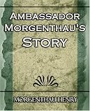 Ambassador Morgenthaus Story