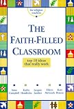 The Faith-Filled Classroom: Top 10 Ideas That Really Work (Resources for Religion Teachers)