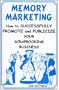 Memory Marketing : How to Successfully Promote and Publicize Your Scrapbooking Business