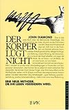 Der K�rper l�gt nicht: Eine neue Methode, die Ihr Leben ver�ndern wird