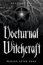 Nocturnal Witchcraft: Magick After Dark
