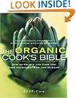 The Organic Cook's Bible: How to Select and Cook the Best Ingredients on the Market