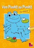Von Punkt zu Punkt für Kleine: Spielen und Beschäftigen