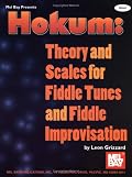Mel Bay Hokum: Theory & Scales for Fiddle Tunes & Fiddle Improvisation