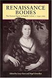 Renaissance Bodies: Human Figure in English Culture, c.1540-1660: Human Figure in English Culture, C.1540-1660 (Critical views)