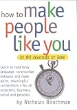 How to Make People Like You in 90 Seconds or Less - 2000 publication