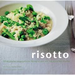 Risotto: 30 k�stliche vegetarische Rezepte aus der italienischen K�che