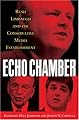 Echo Chamber: Rush Limbaugh and the Conservative Media Establishment