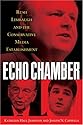 Echo Chamber: Rush Limbaugh and the Conservative Media Establishment